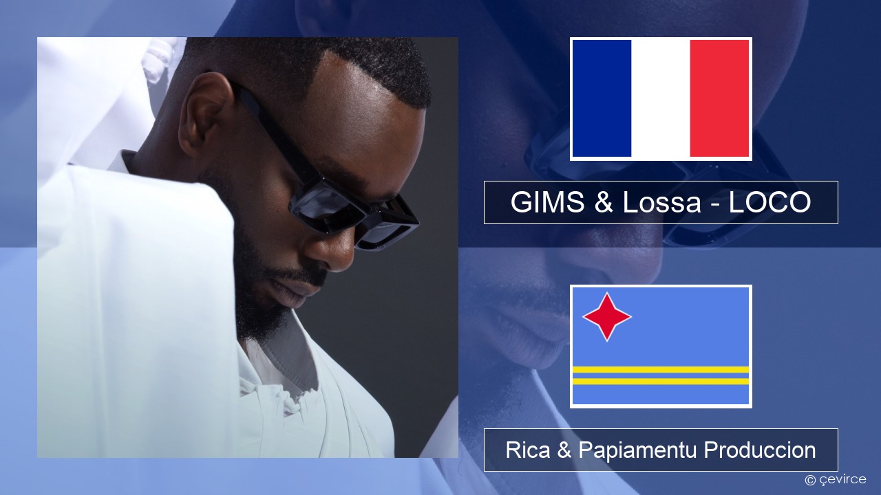 GIMS & Lossa – LOCO Frances Rica & Papiamentu Produccion