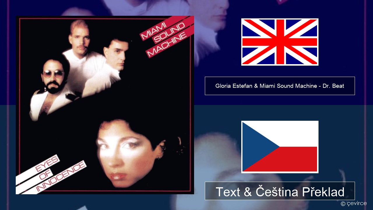 Gloria Estefan & Miami Sound Machine – Dr. Beat Anglický Text & Čeština Překlad