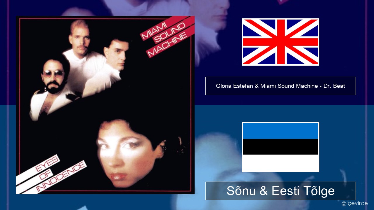 Gloria Estefan & Miami Sound Machine – Dr. Beat Inglise Sõnu & Eesti Tõlge