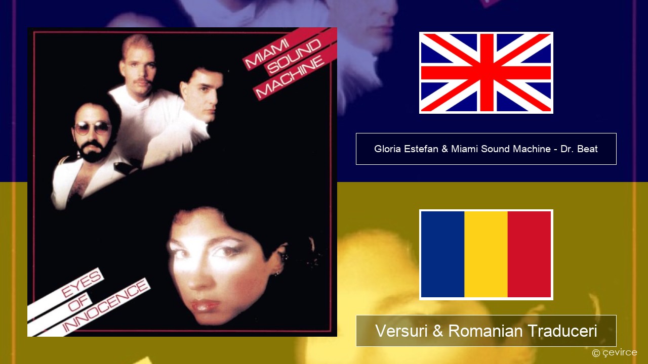 Gloria Estefan & Miami Sound Machine – Dr. Beat Română Versuri & Romanian Traduceri