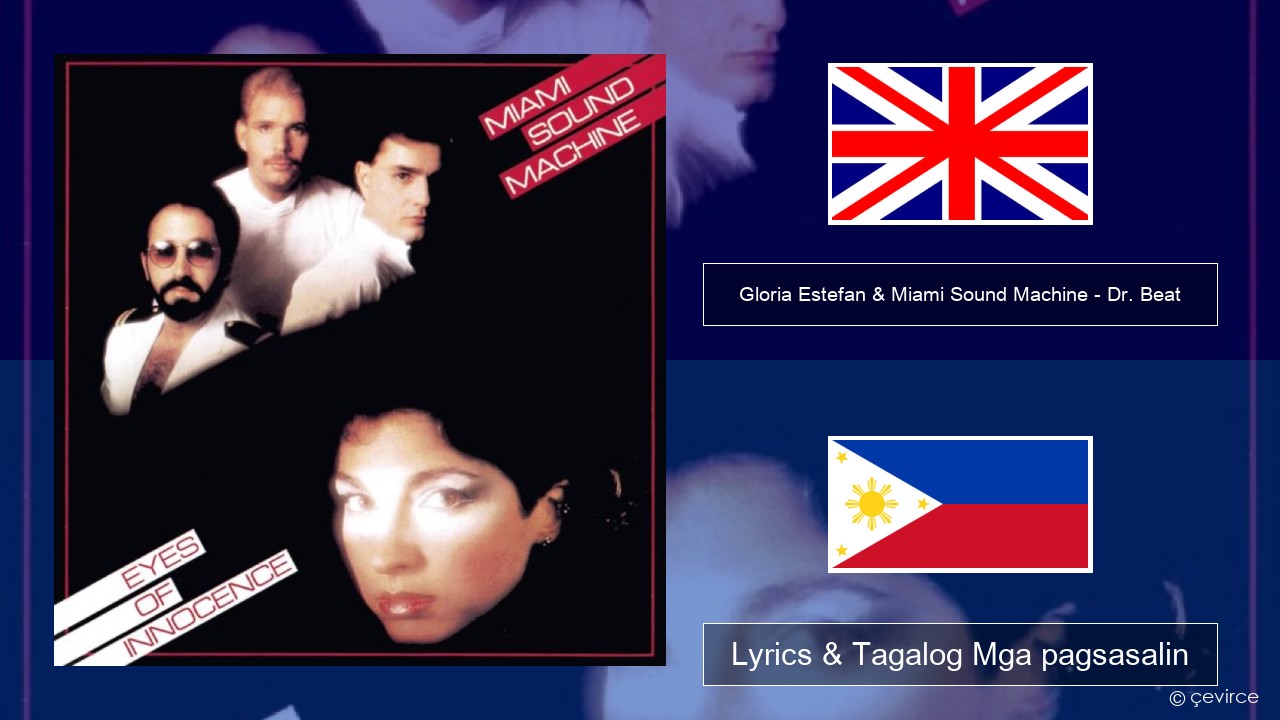 Gloria Estefan & Miami Sound Machine – Dr. Beat Ingles Lyrics & Tagalog Mga pagsasalin