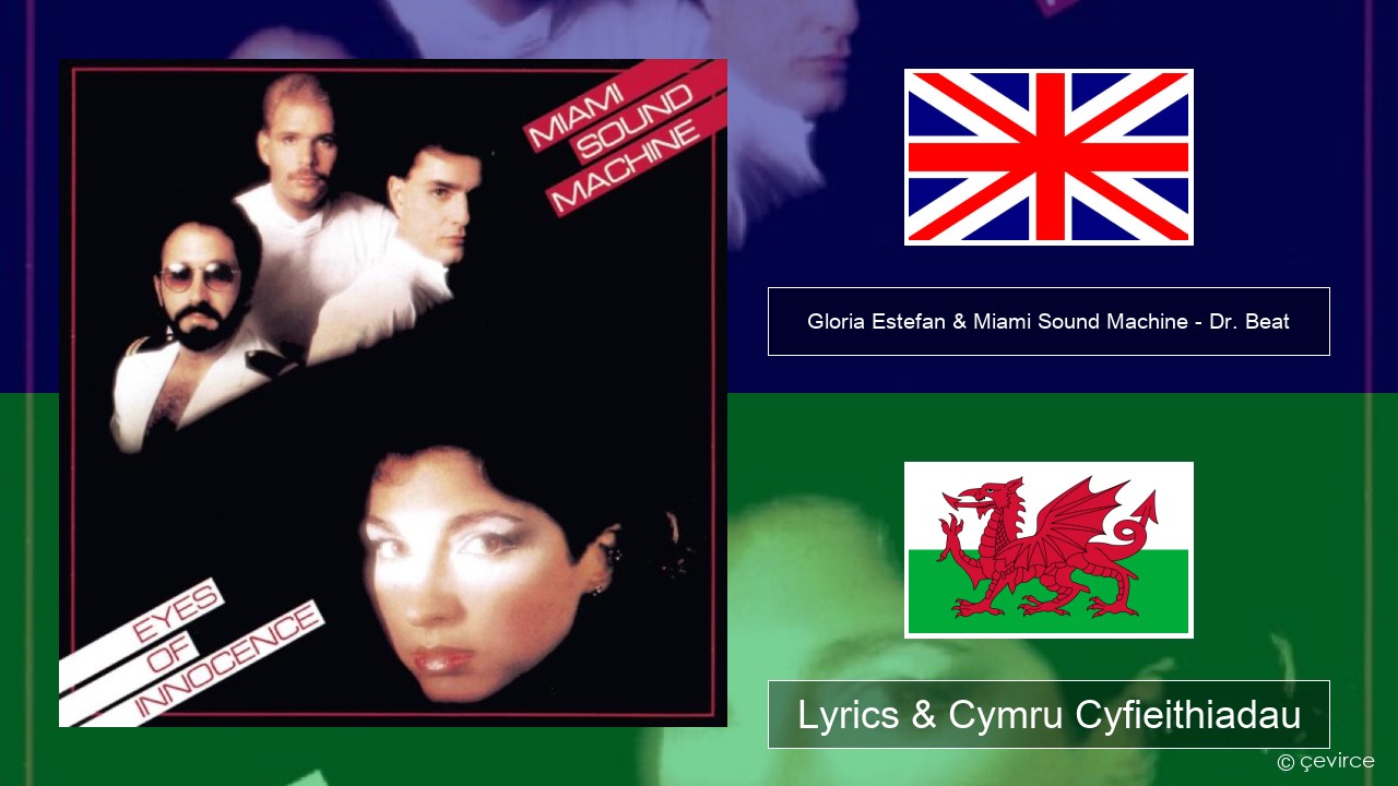 Gloria Estefan & Miami Sound Machine – Dr. Beat Saesneg Lyrics & Cymru Cyfieithiadau
