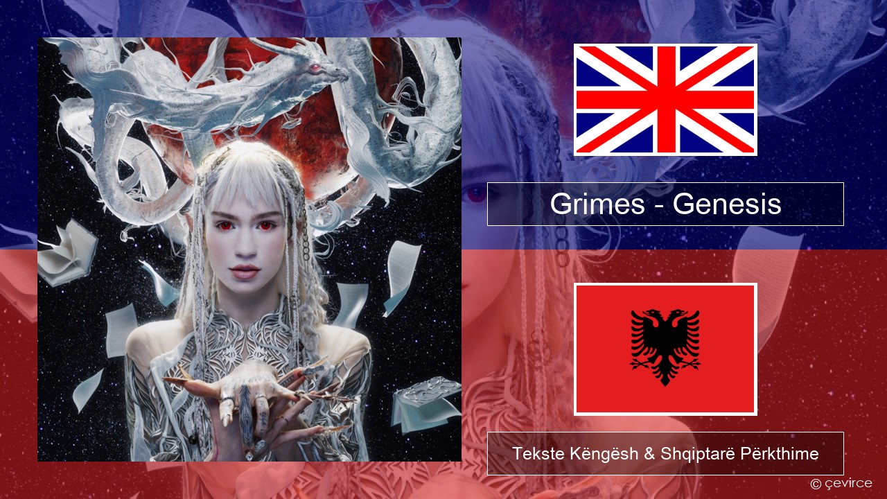 Grimes – Genesis Anglisht Tekste Këngësh & Shqiptarë Përkthime