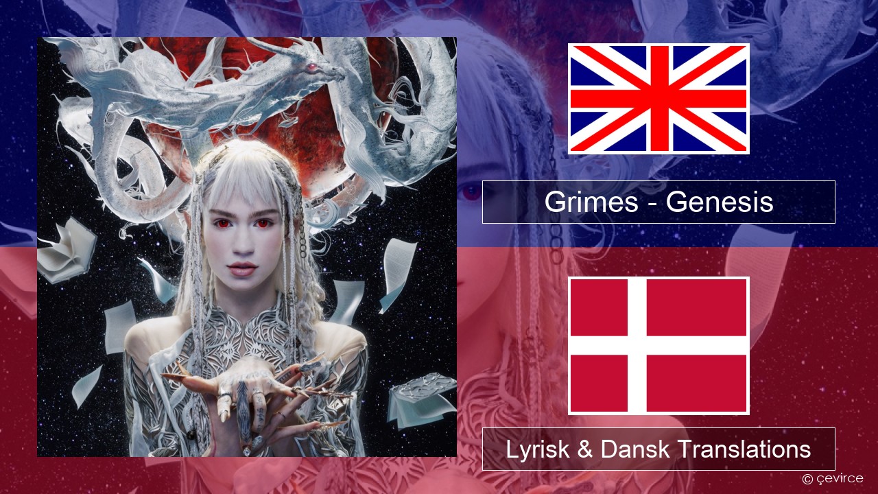 Grimes – Genesis Engelsk Lyrisk & Dansk Translations