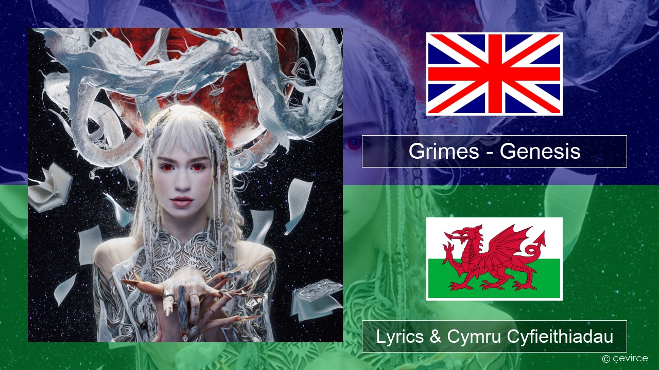Grimes – Genesis Saesneg Lyrics & Cymru Cyfieithiadau