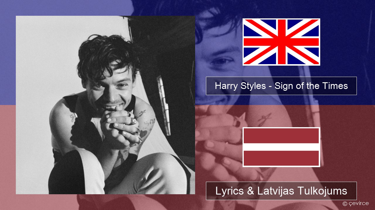 Harry Styles – Sign of the Times Angļu Lyrics & Latvijas Tulkojums