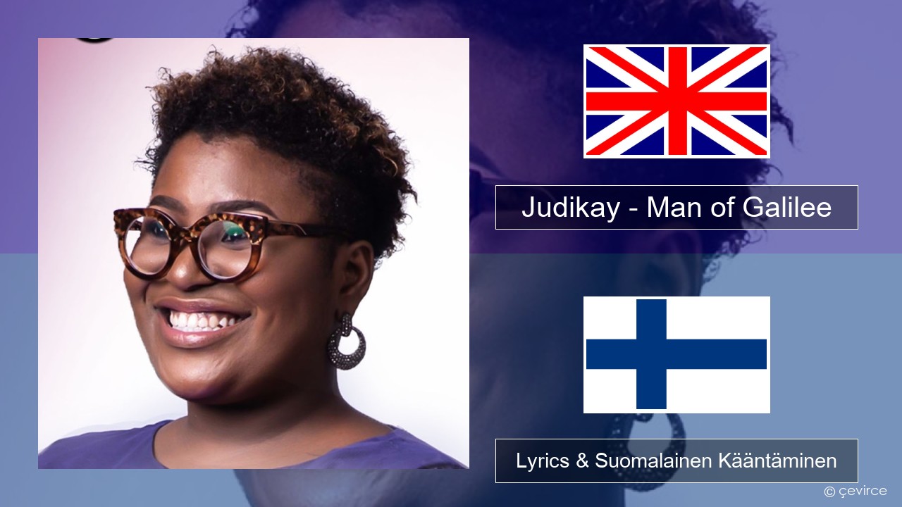 Judikay – Man of Galilee Englanti Lyrics & Suomalainen Kääntäminen