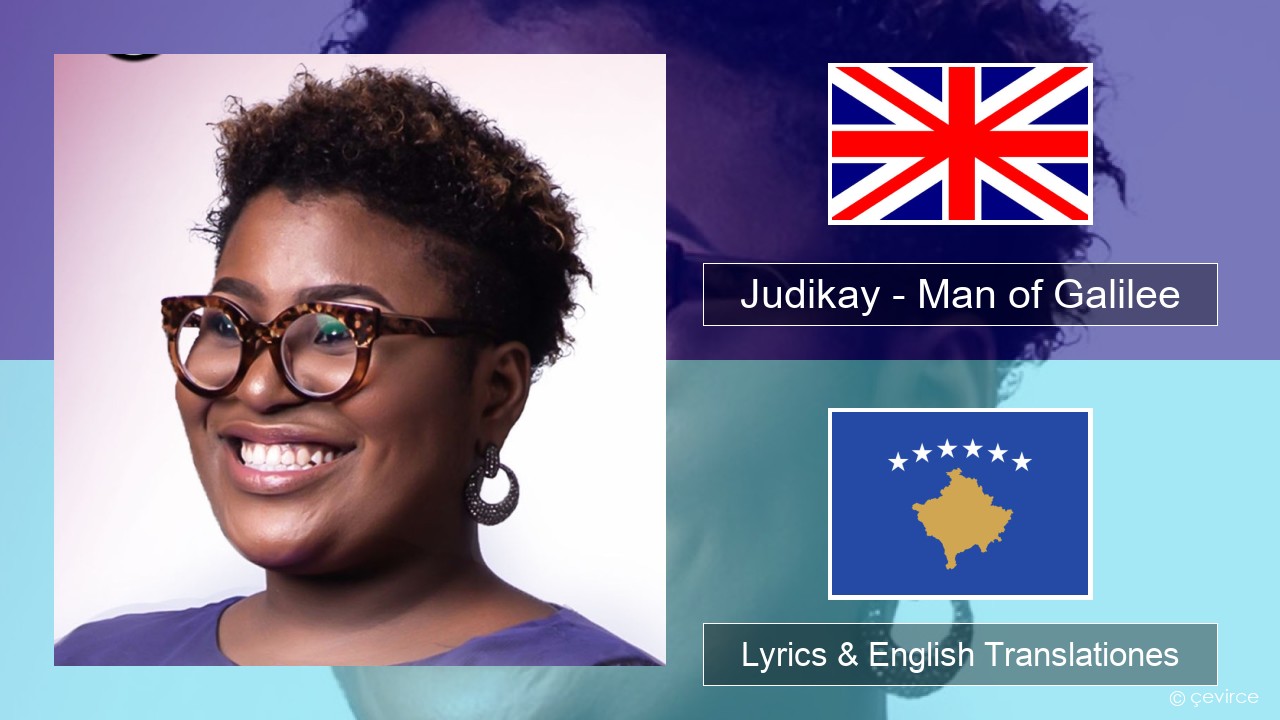 Judikay – Man of Galilee Anglorum Lyrics & English Translationes