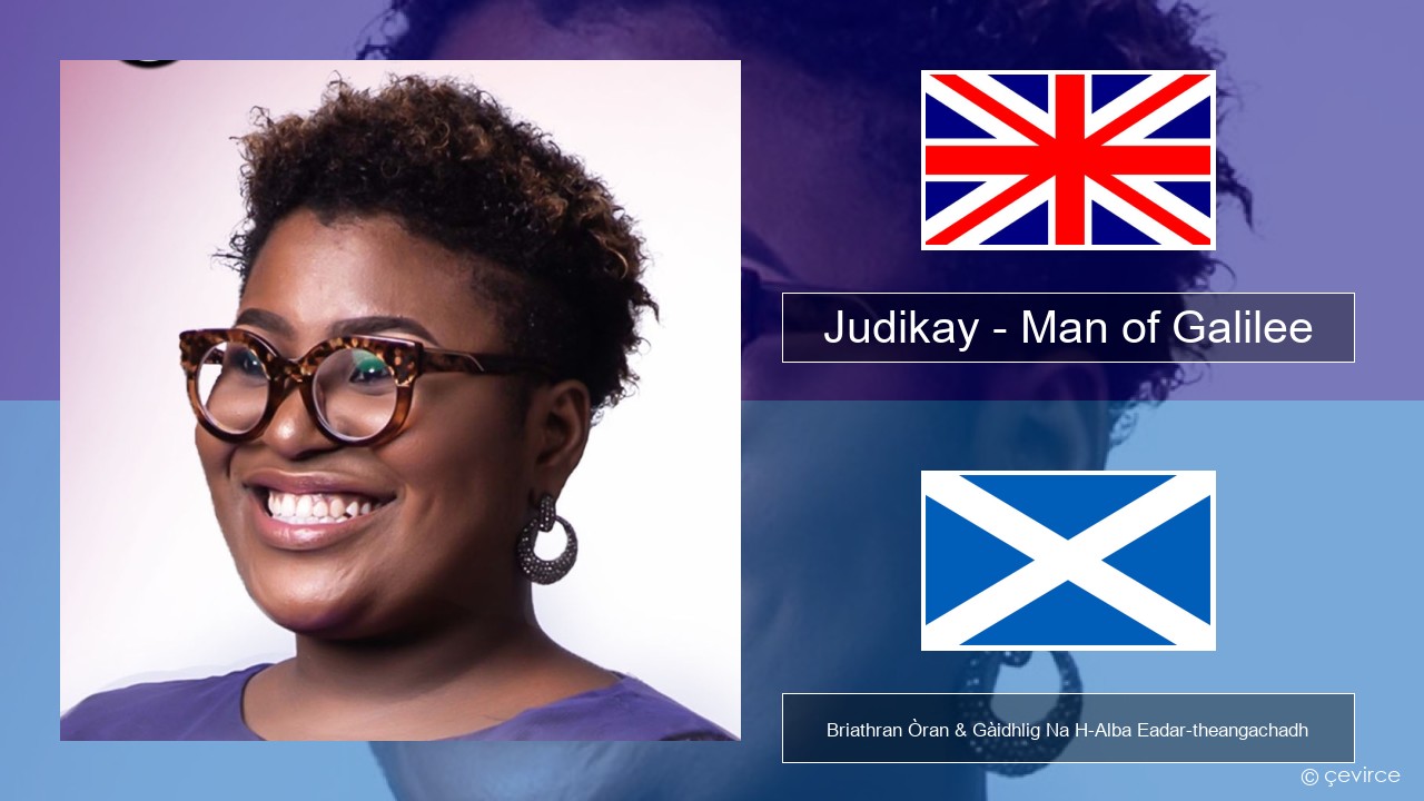 Judikay – Man of Galilee Gaelic Briathran Òran & Gàidhlig Na H-Alba Eadar-theangachadh