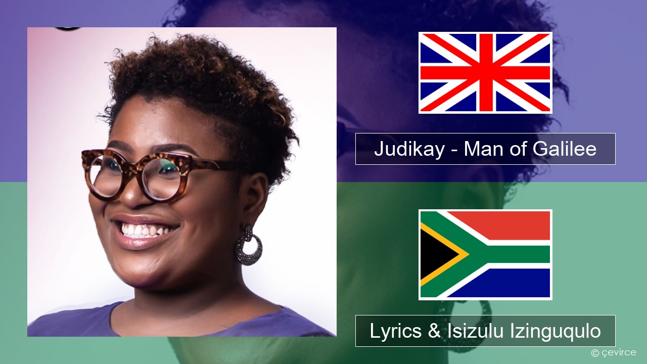 Judikay – Man of Galilee Isizulu Lyrics & Isizulu Izinguqulo