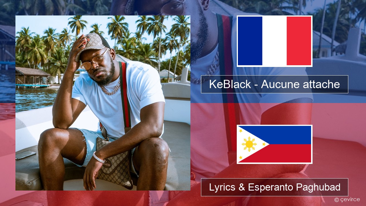 KeBlack – Aucune attache Pransiya Lyrics & Esperanto Paghubad