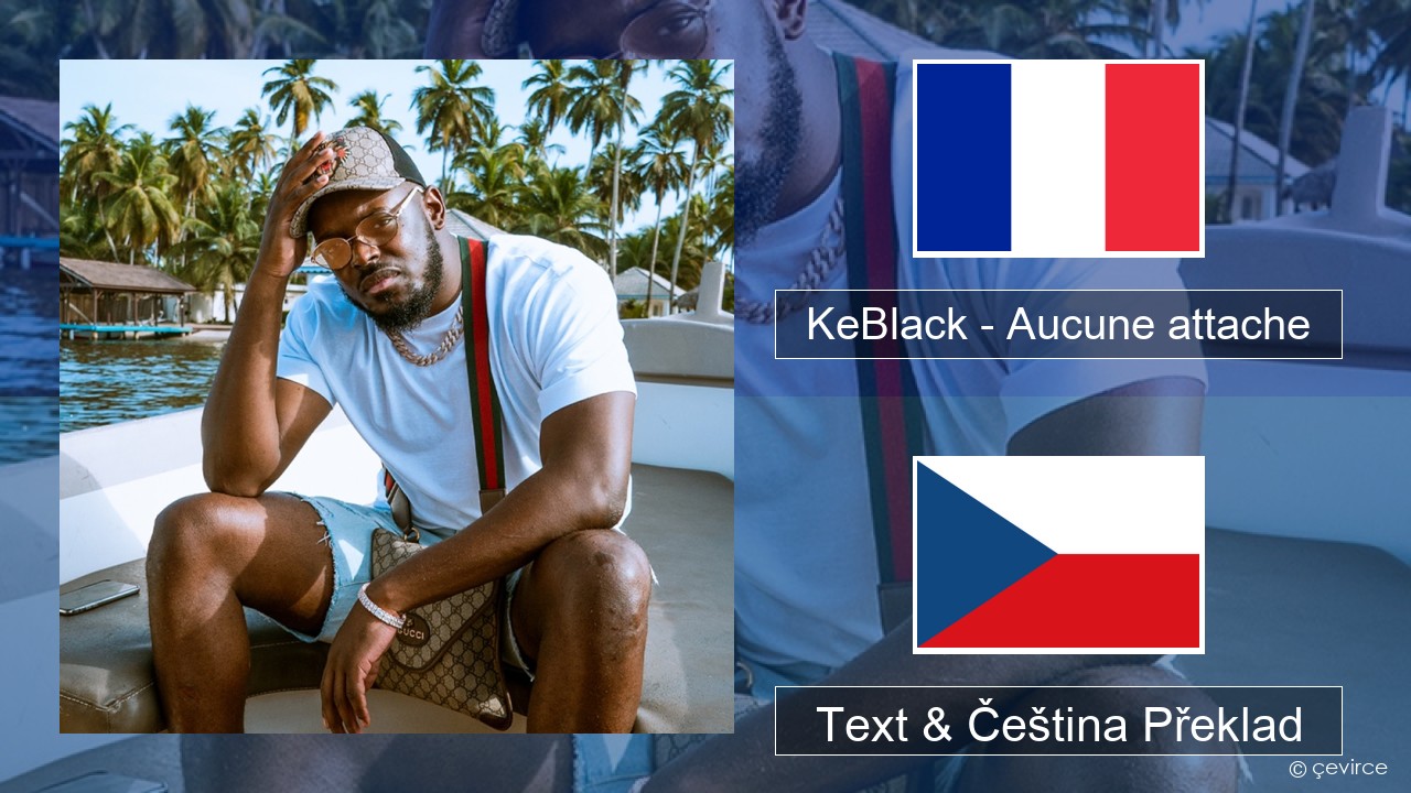 KeBlack – Aucune attache Francouzský Text & Čeština Překlad
