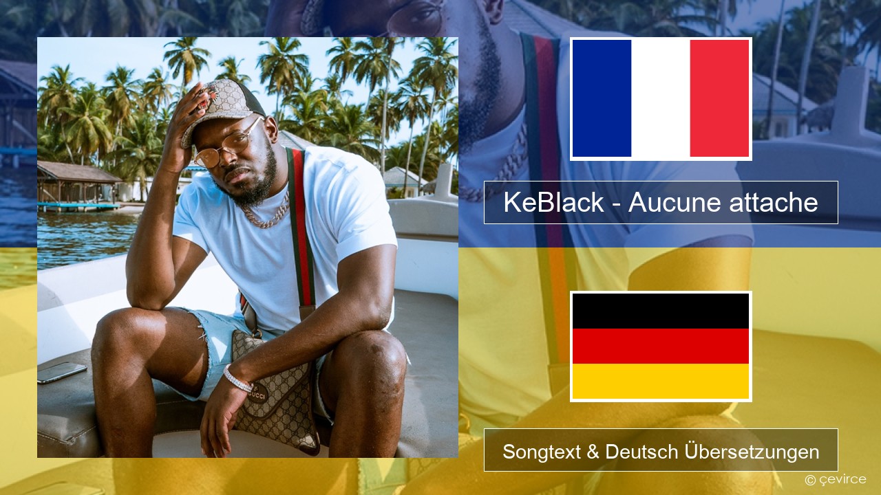 KeBlack – Aucune attache Französisch Songtext & Deutsch Übersetzungen
