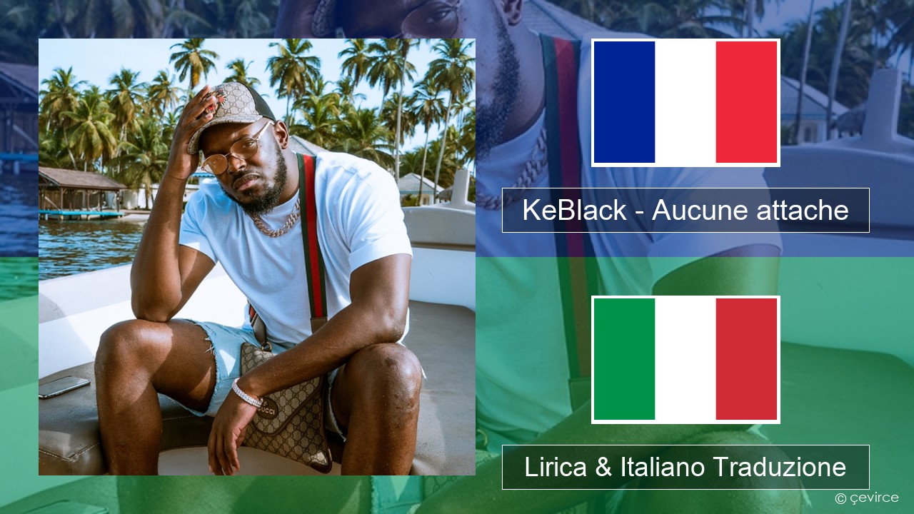 KeBlack – Aucune attache Francese Lirica & Italiano Traduzione