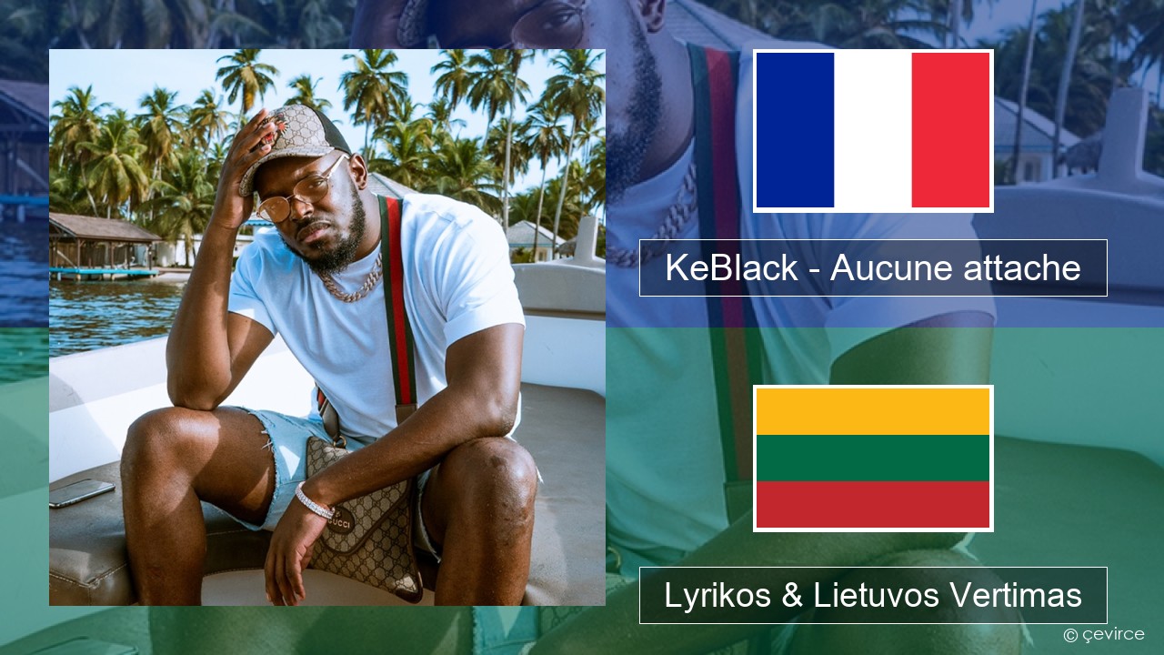KeBlack – Aucune attache Prancūzijos Lyrikos & Lietuvos Vertimas