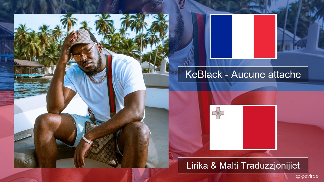 KeBlack – Aucune attache Franċiż Lirika & Malti Traduzzjonijiet
