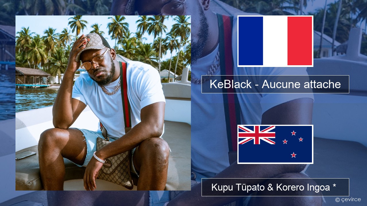 KeBlack – Aucune attache Ingoa *  Kupu Tūpato & Korero Ingoa *