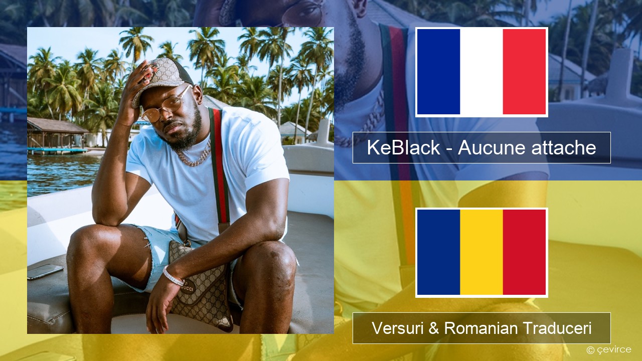 KeBlack – Aucune attache Franceză Versuri & Romanian Traduceri