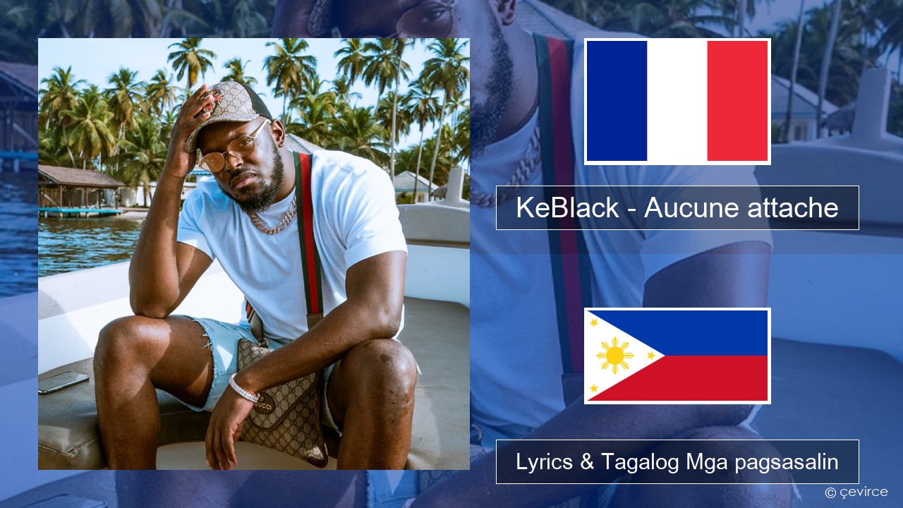 KeBlack – Aucune attache Pranses Lyrics & Tagalog Mga pagsasalin
