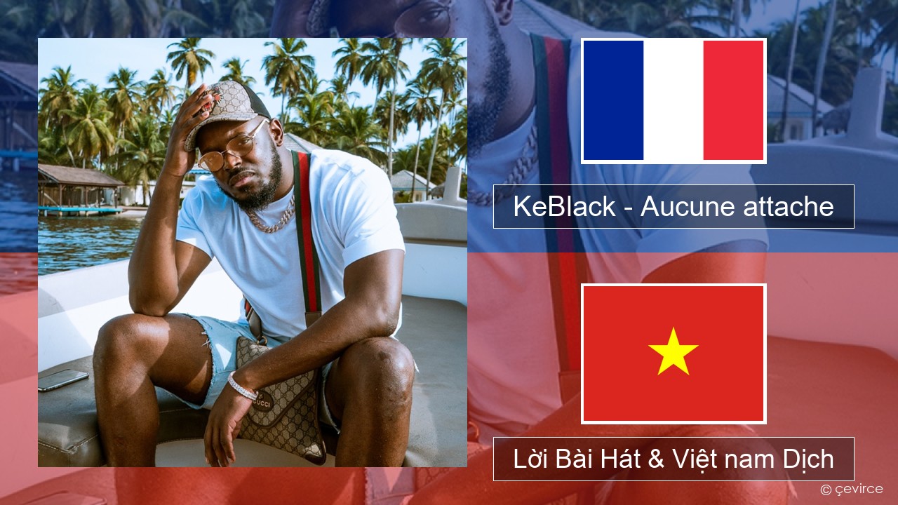 KeBlack – Aucune attache Pháp, Lời Bài Hát & Việt nam Dịch