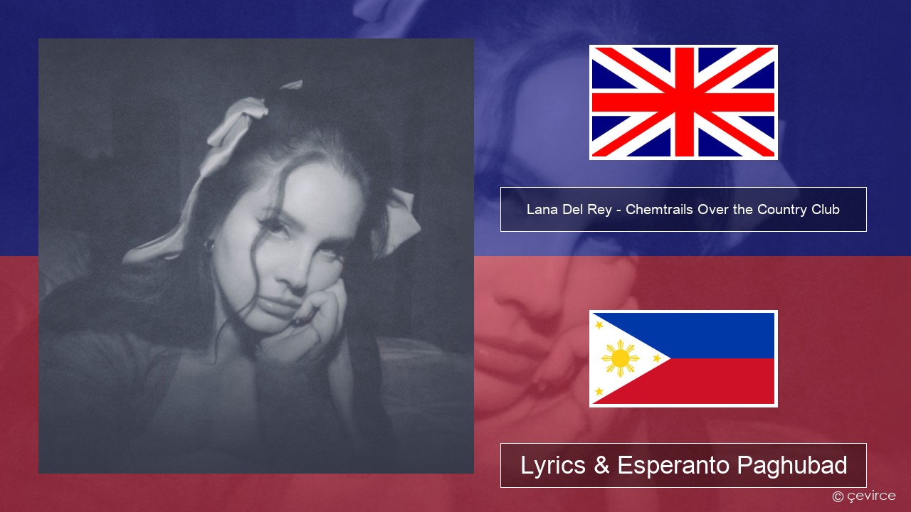 Lana Del Rey – Chemtrails Over the Country Club English Lyrics & Esperanto Paghubad