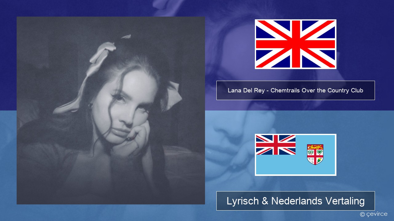 Lana Del Rey – Chemtrails Over the Country Club Engels Lyrisch & Nederlands Vertaling