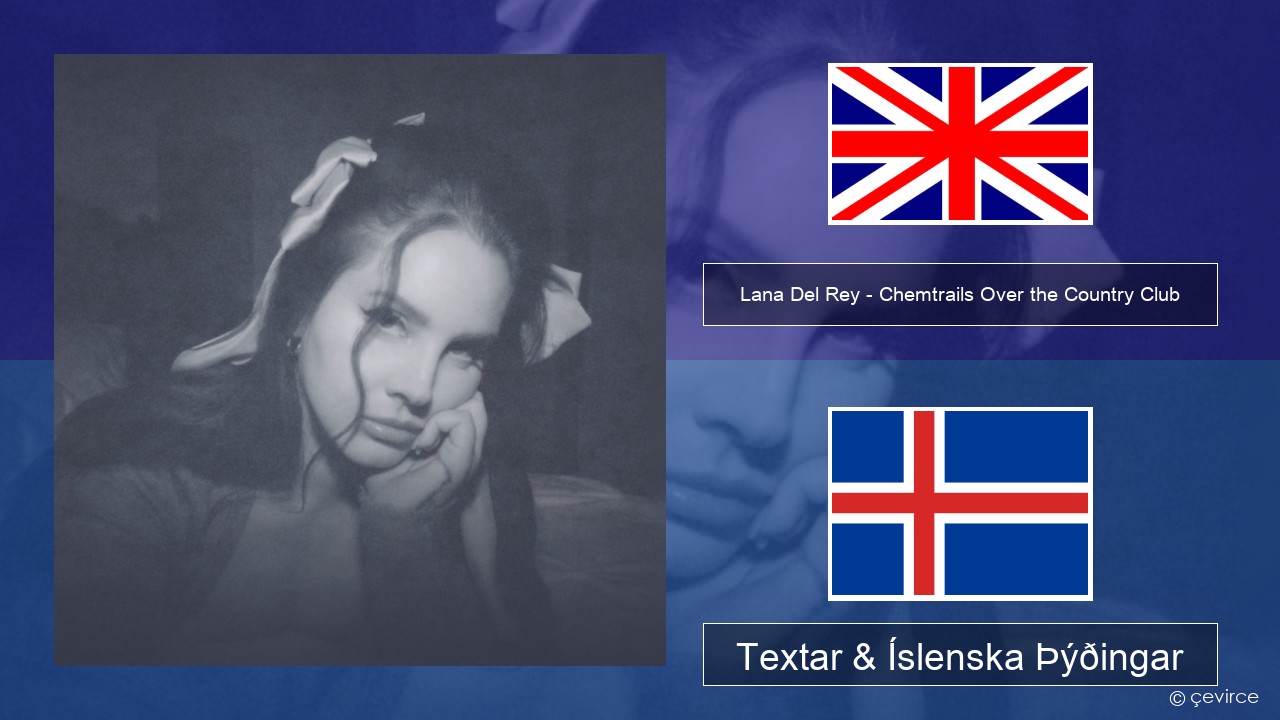Lana Del Rey – Chemtrails Over the Country Club Íslenska Textar & Íslenska Þýðingar