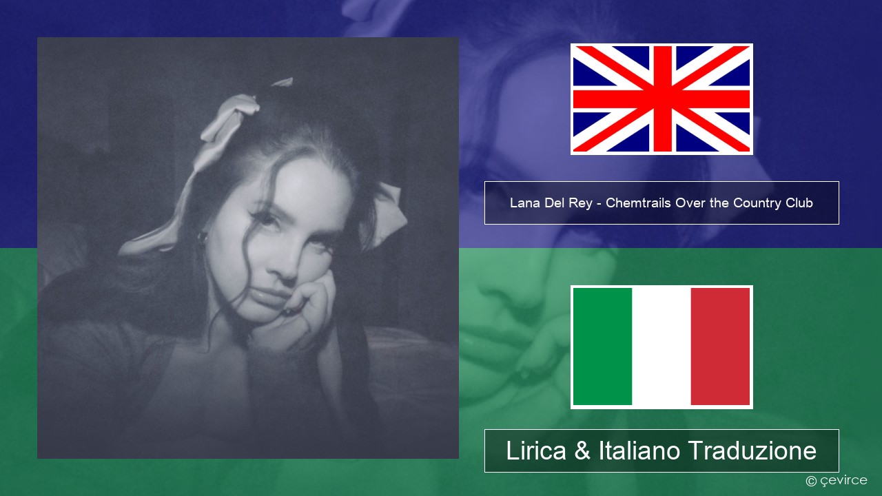 Lana Del Rey – Chemtrails Over the Country Club Inglese Lirica & Italiano Traduzione