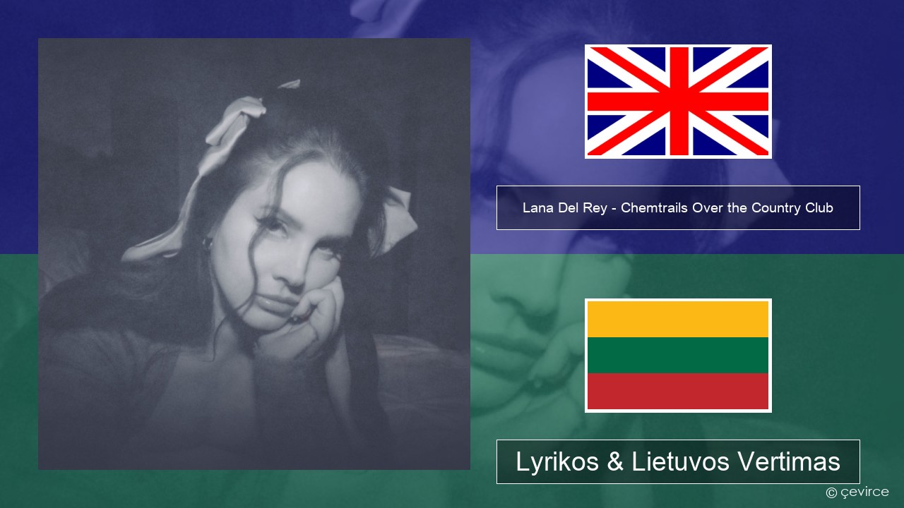 Lana Del Rey – Chemtrails Over the Country Club Anglų Lyrikos & Lietuvos Vertimas