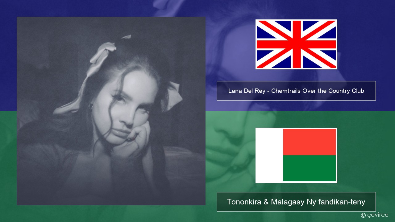 Lana Del Rey – Chemtrails Over the Country Club Malagasy Tononkira & Malagasy Ny fandikan-teny