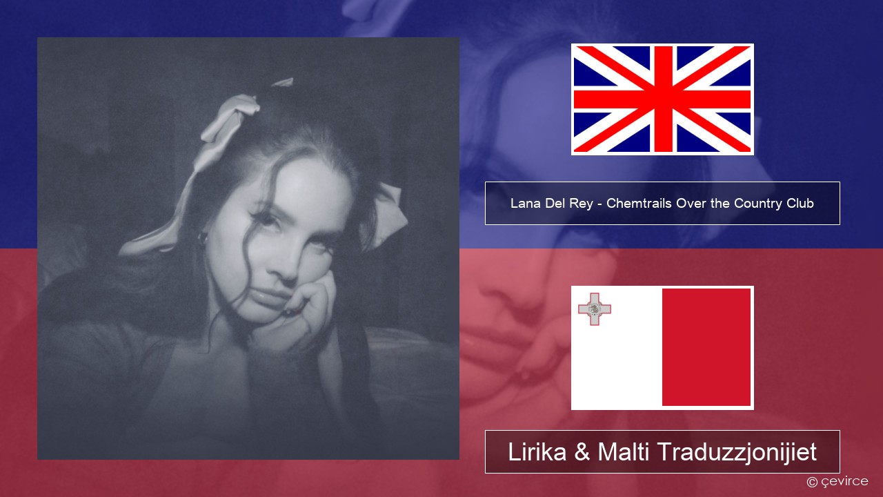 Lana Del Rey – Chemtrails Over the Country Club Ingliż Lirika & Malti Traduzzjonijiet
