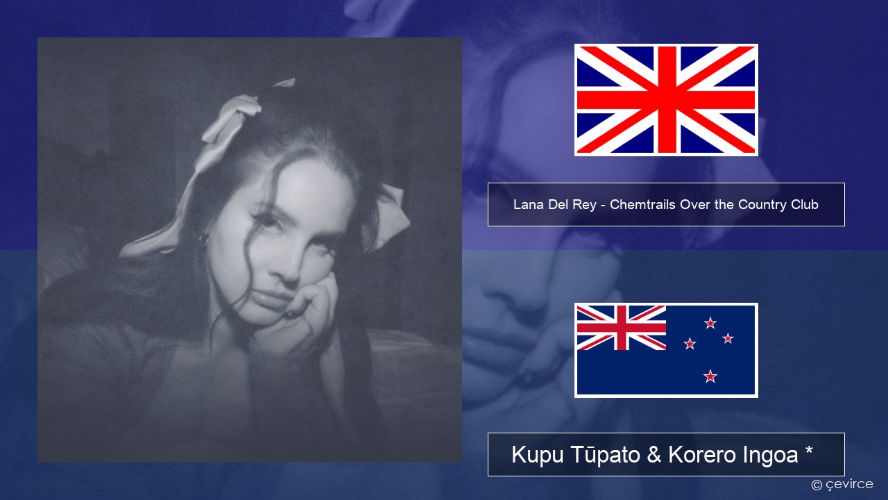 Lana Del Rey – Chemtrails Over the Country Club Ingoa *  Kupu Tūpato & Korero Ingoa *