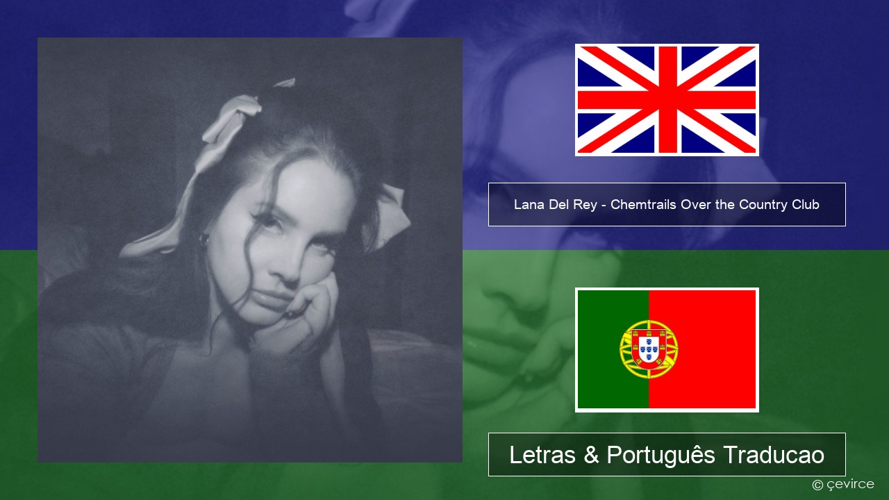 Lana Del Rey – Chemtrails Over the Country Club Inglês Letras & Português Traducao