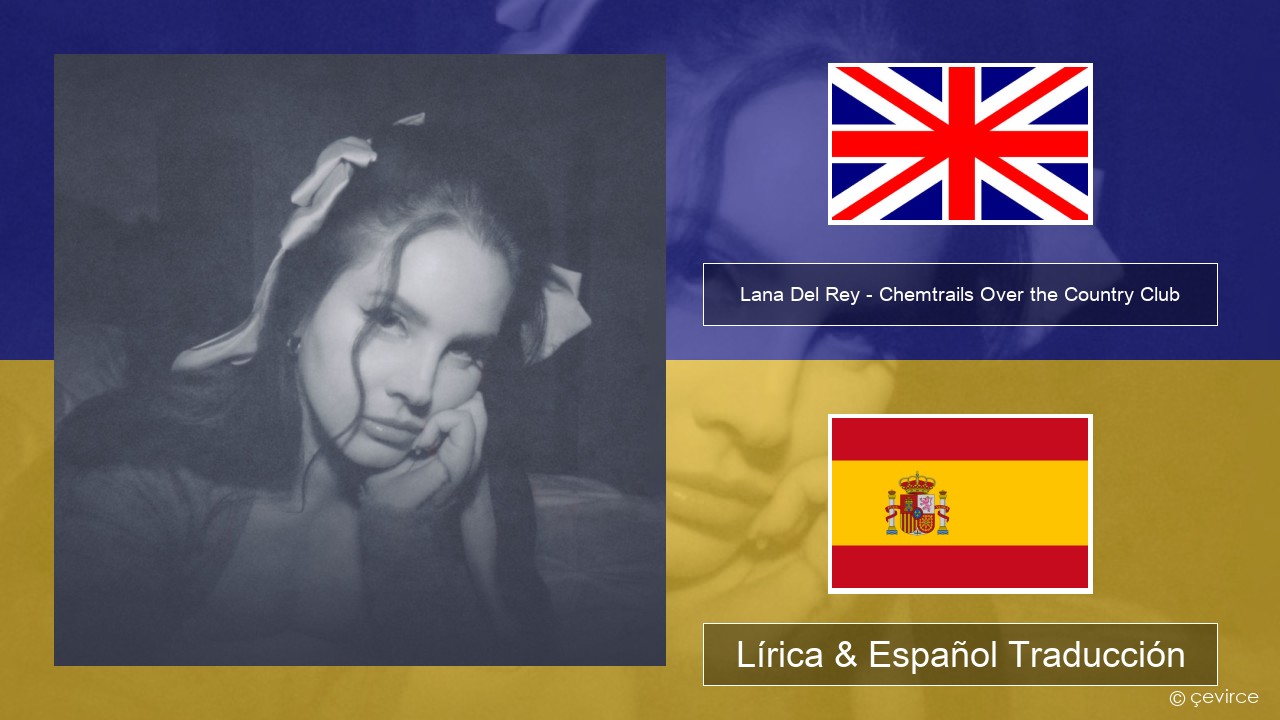 Lana Del Rey – Chemtrails Over the Country Club Ingl Lírica & Español Traducción