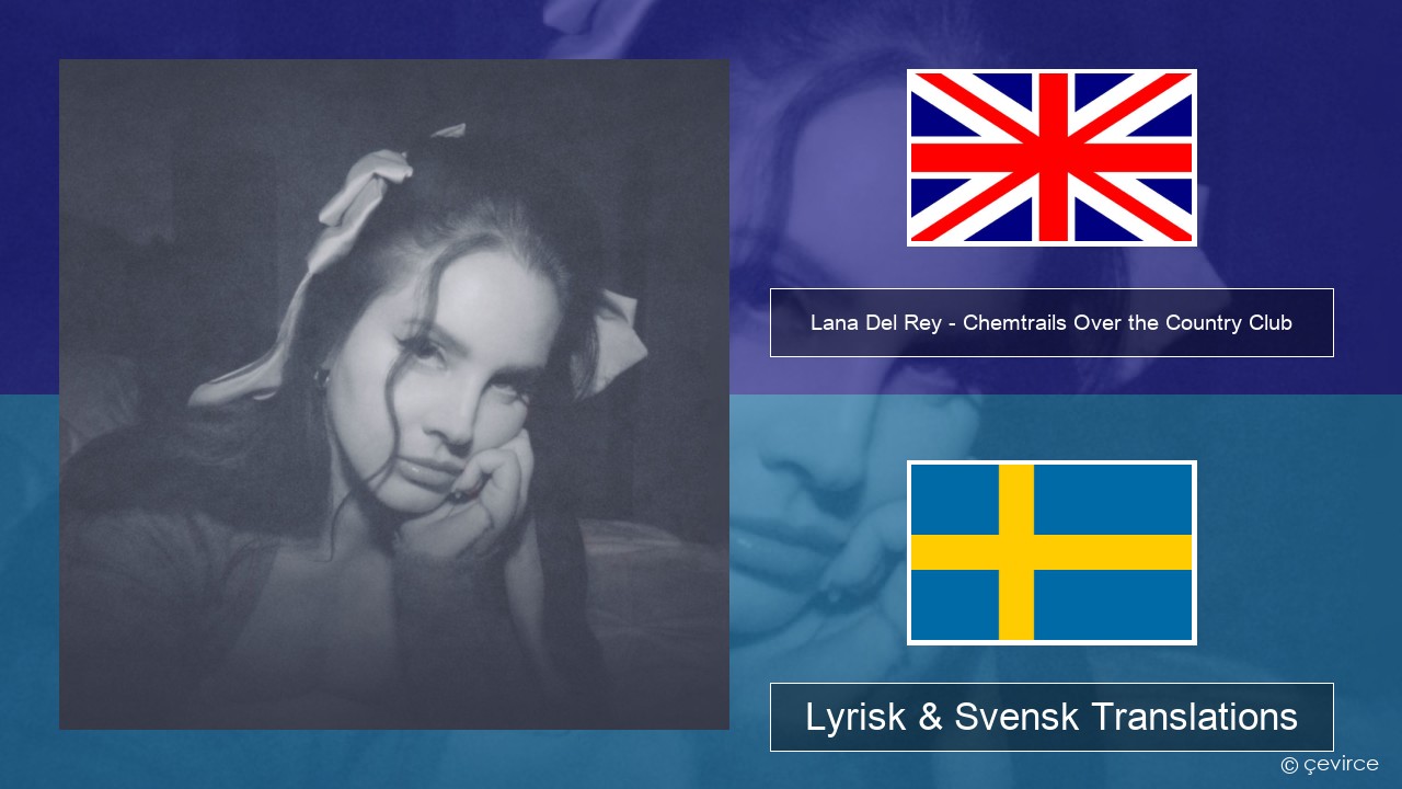Lana Del Rey – Chemtrails Over the Country Club Engelsk Lyrisk & Svensk Translations