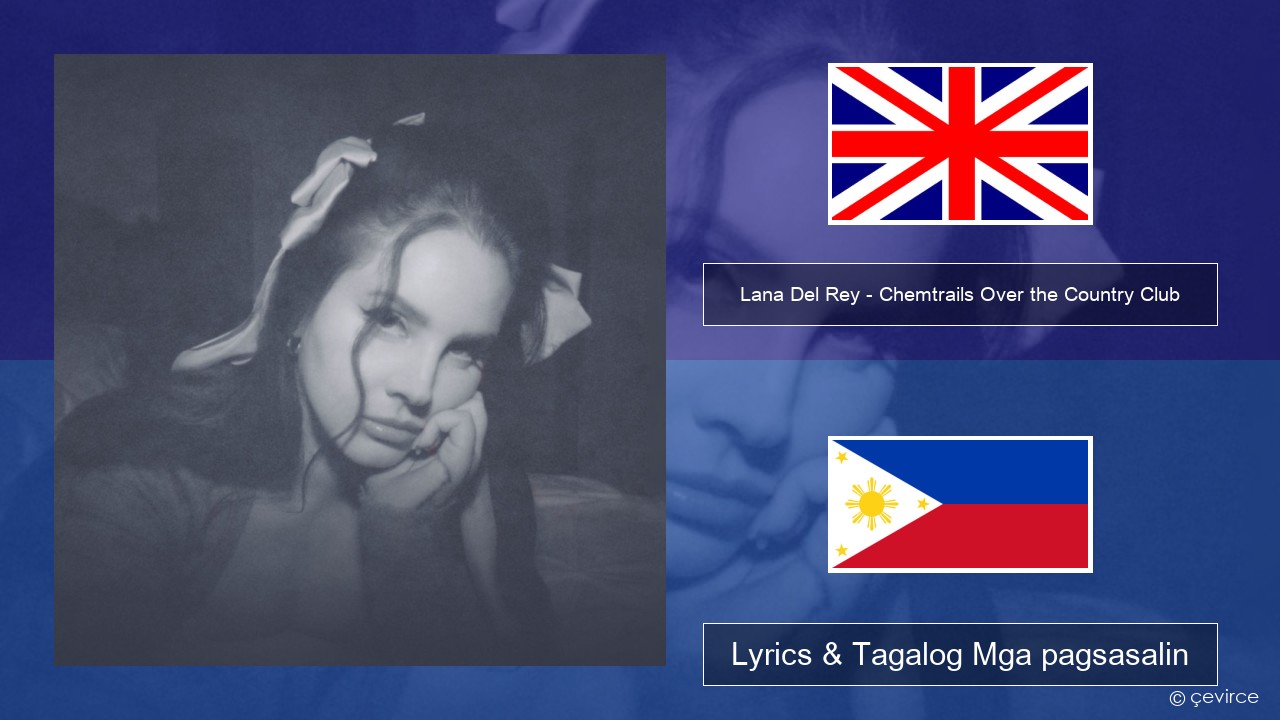 Lana Del Rey – Chemtrails Over the Country Club Ingles Lyrics & Tagalog Mga pagsasalin