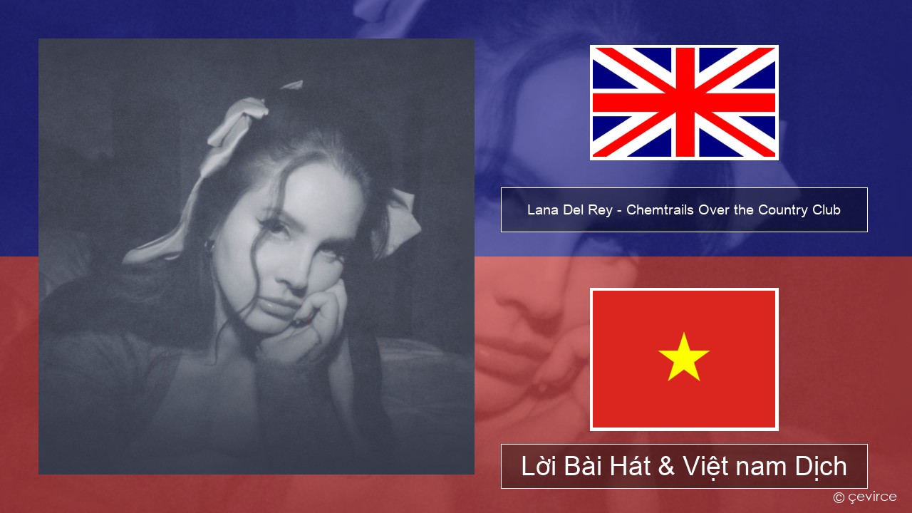 Lana Del Rey – Chemtrails Over the Country Club Tiếng anh Lời Bài Hát & Việt nam Dịch