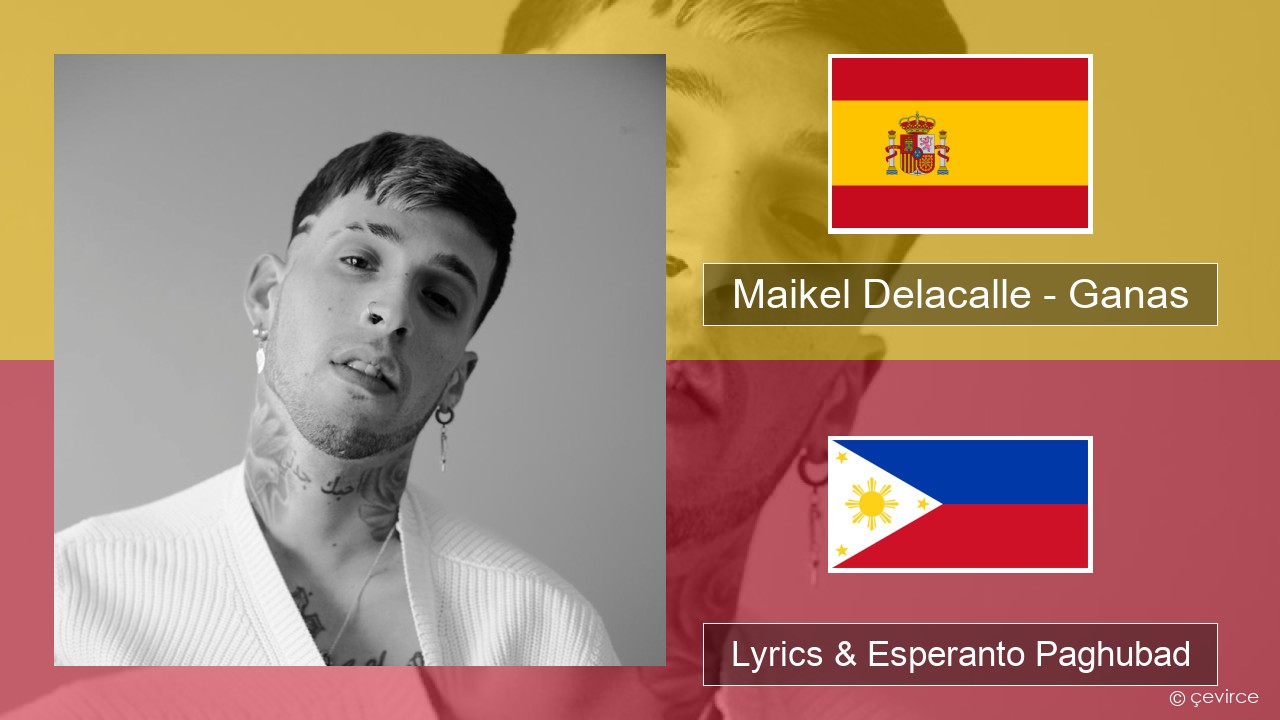 Maikel Delacalle – Ganas Espanya Lyrics & Esperanto Paghubad