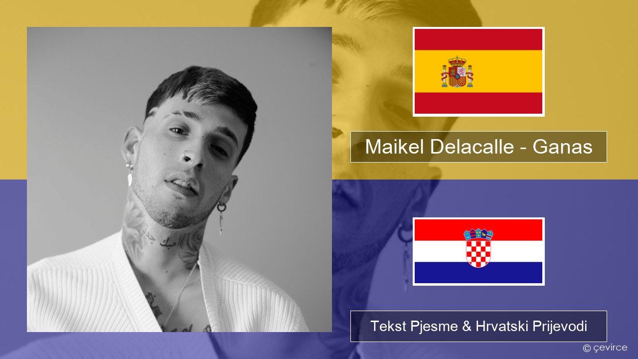 Maikel Delacalle – Ganas Španjolski Tekst Pjesme & Hrvatski Prijevodi