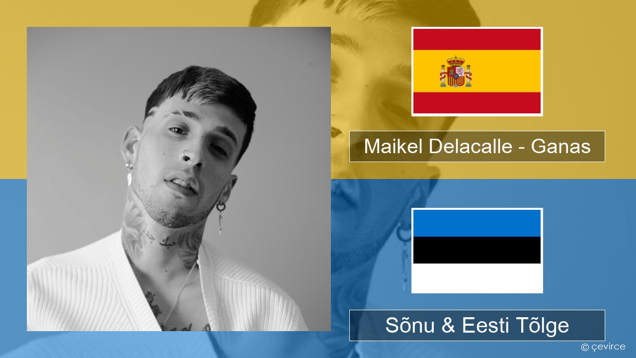 Maikel Delacalle – Ganas Hispaania Sõnu & Eesti Tõlge