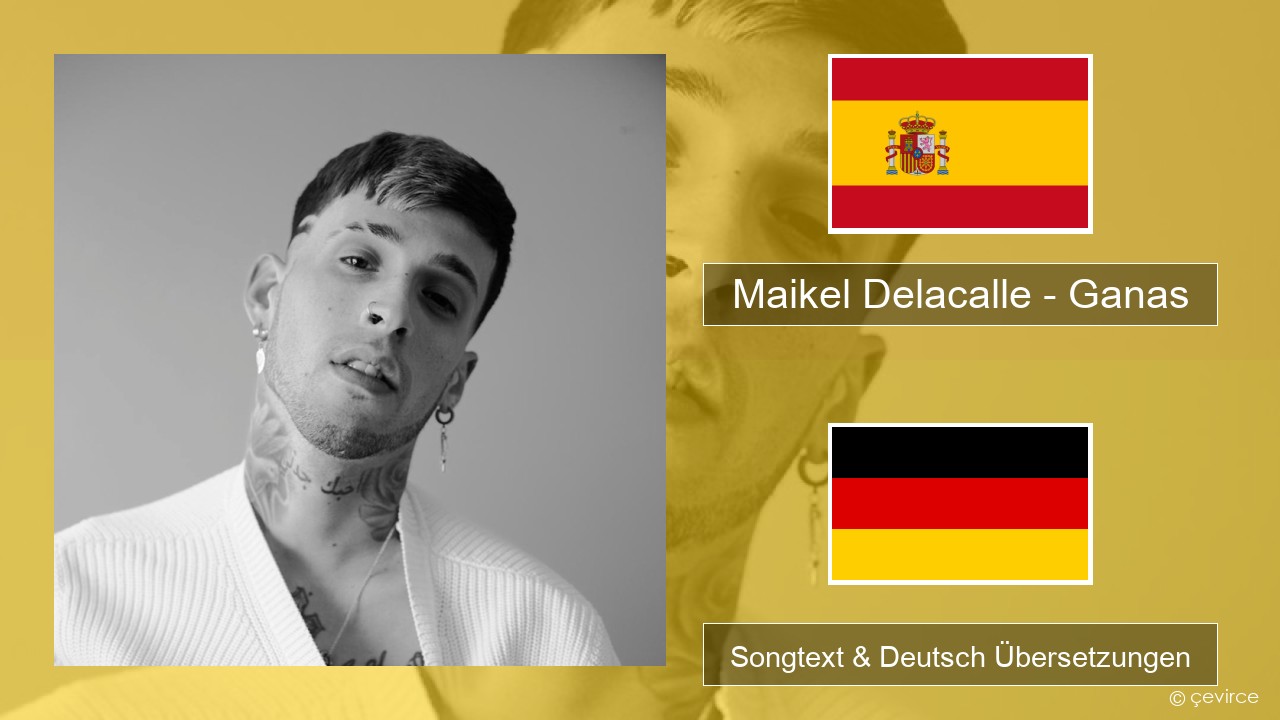 Maikel Delacalle – Ganas Spanisch Songtext & Deutsch Übersetzungen