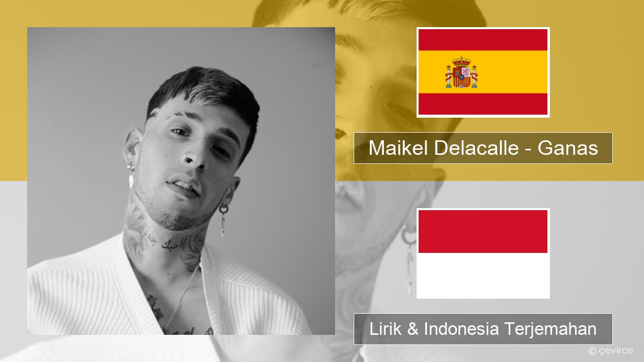 Maikel Delacalle – Ganas Spanyol Lirik & Indonesia Terjemahan