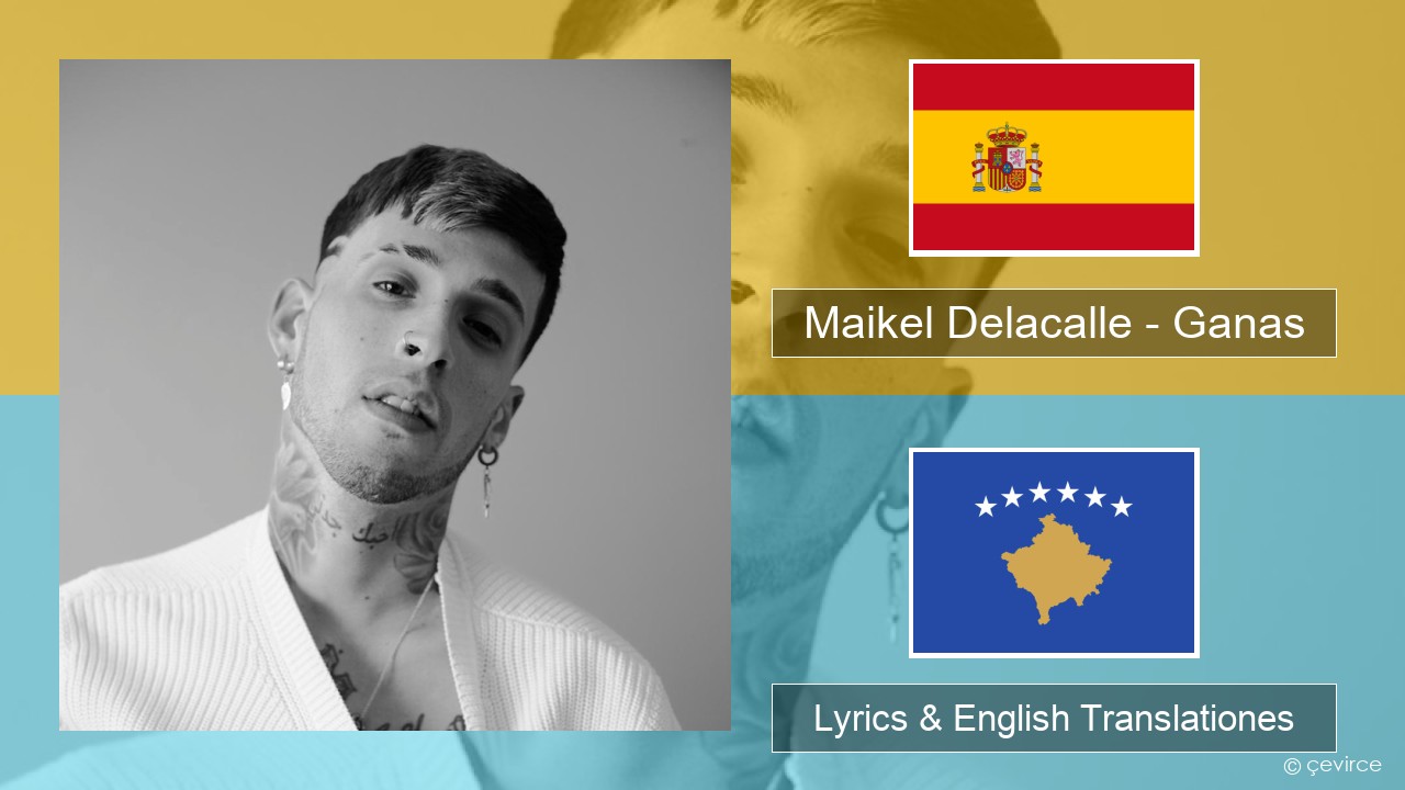Maikel Delacalle – Ganas Spanish Lyrics & English Translationes