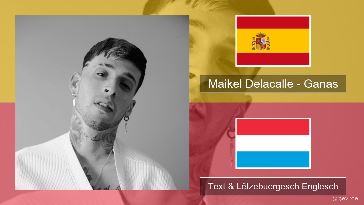 Maikel Delacalle – Ganas Spuenesch Text & Lëtzebuergesch Englesch