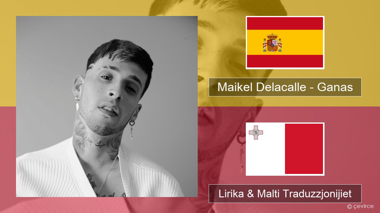 Maikel Delacalle – Ganas Spanjol Lirika & Malti Traduzzjonijiet