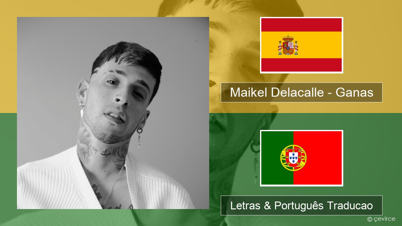 Maikel Delacalle – Ganas Espanhol Letras & Português Traducao