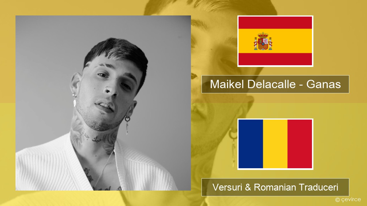 Maikel Delacalle – Ganas Spaniolă Versuri & Romanian Traduceri