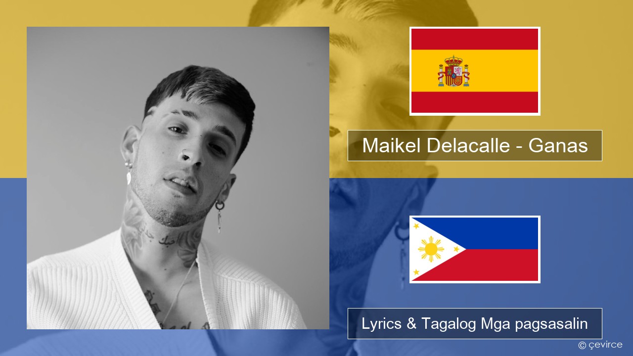 Maikel Delacalle – Ganas Espanyol Lyrics & Tagalog Mga pagsasalin