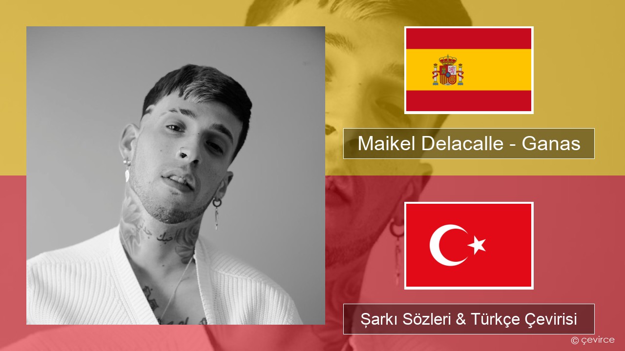 Maikel Delacalle – Ganas İspanyolca Şarkı Sözleri & Türkçe Çevirisi