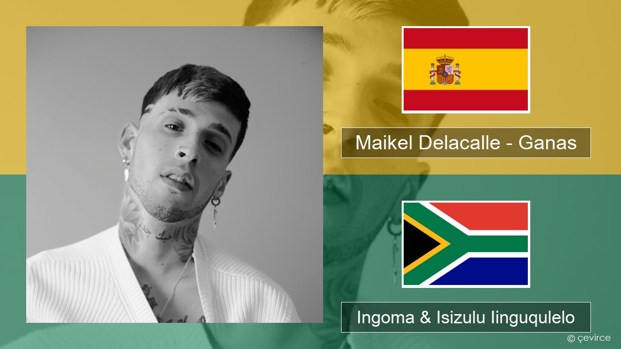 Maikel Delacalle – Ganas Isispanish Ingoma & Isizulu Iinguqulelo